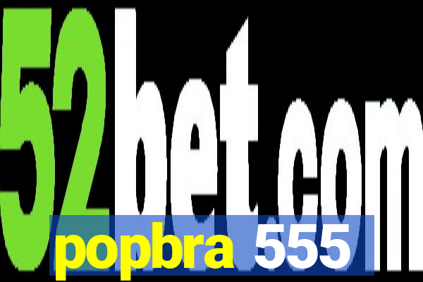 popbra 555