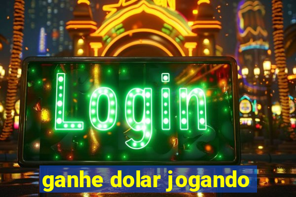 ganhe dolar jogando