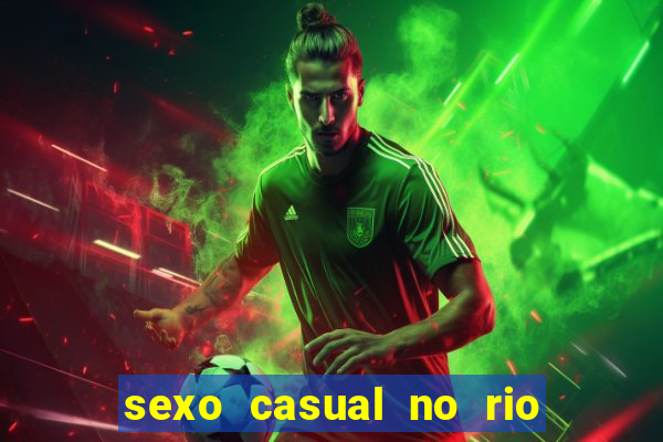 sexo casual no rio de janeiro