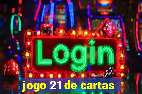 jogo 21 de cartas