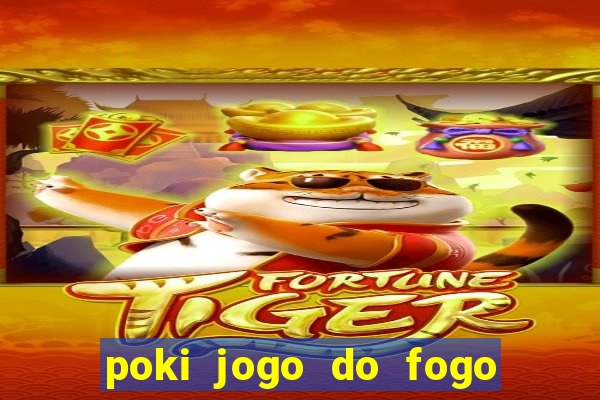 poki jogo do fogo e agua