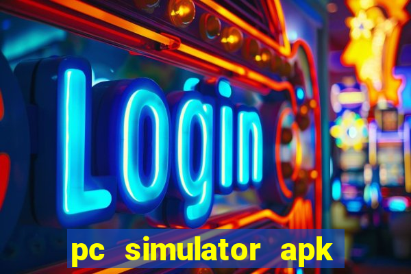 pc simulator apk dinheiro infinito