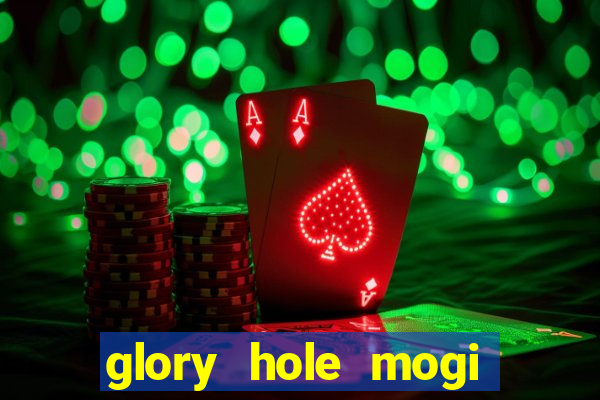 glory hole mogi das cruzes