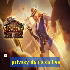 privacy da tia da live