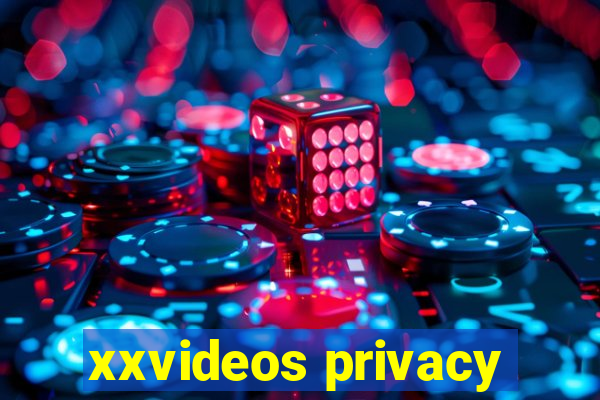 xxvideos privacy