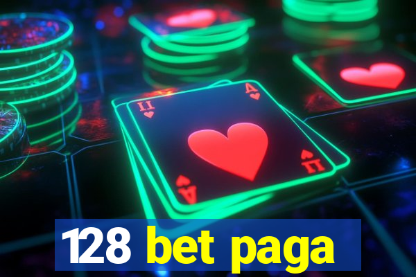 128 bet paga