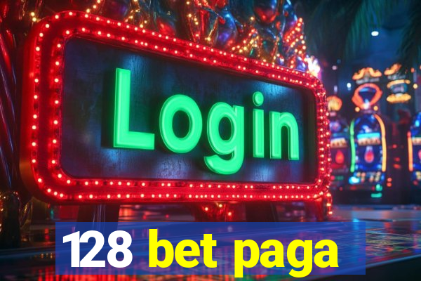 128 bet paga