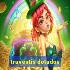 travestis dotados