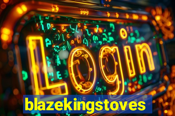 blazekingstoves