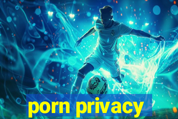 porn privacy