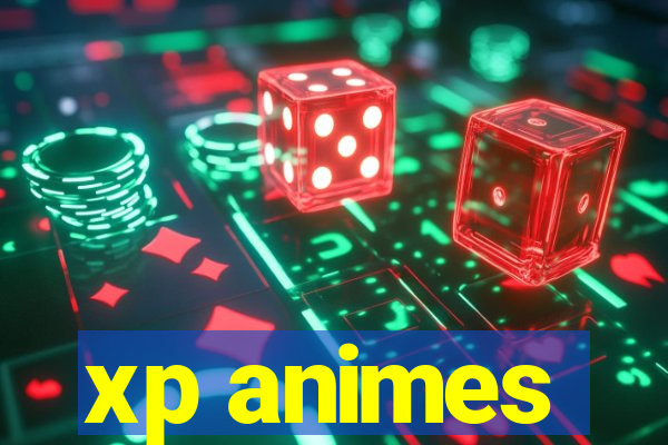 xp animes