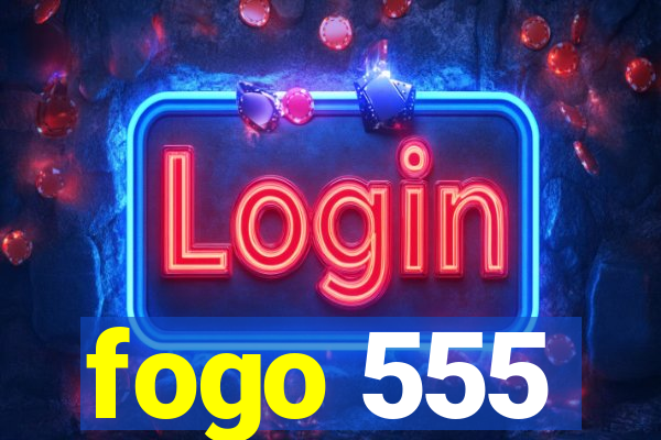 fogo 555