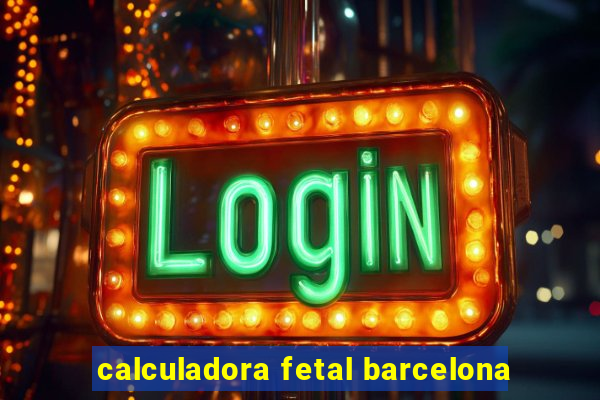 calculadora fetal barcelona