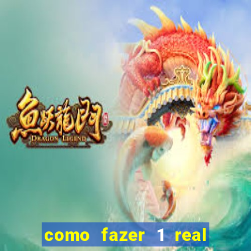 como fazer 1 real virar 100