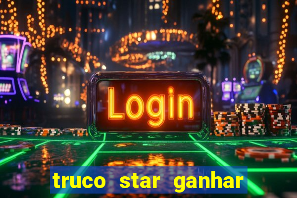 truco star ganhar dinheiro de verdade