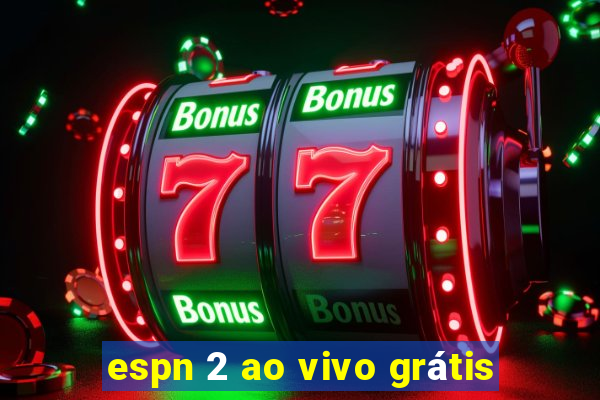 espn 2 ao vivo grátis