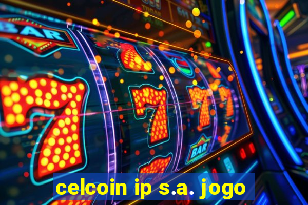 celcoin ip s.a. jogo