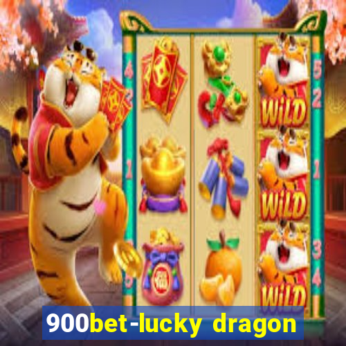 900bet-lucky dragon