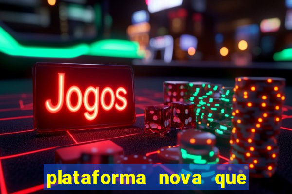 plataforma nova que ta pagando