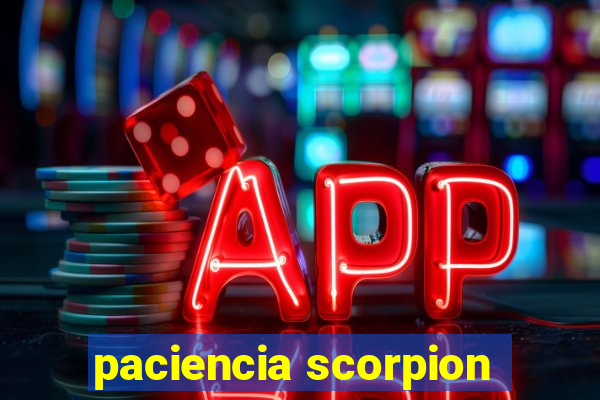 paciencia scorpion