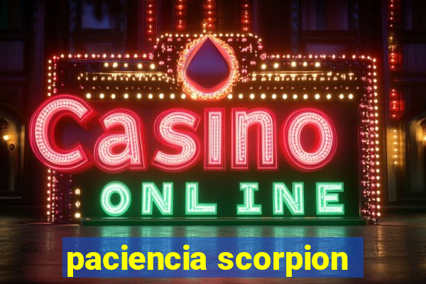 paciencia scorpion