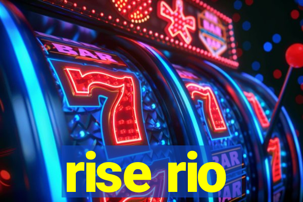 rise rio