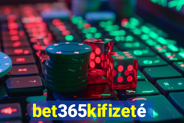 bet365kifizetés