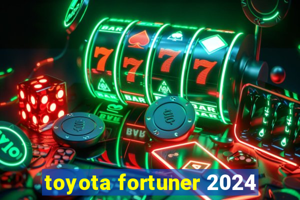 toyota fortuner 2024