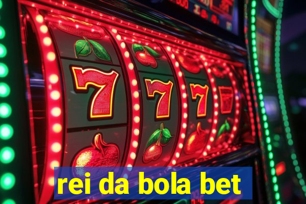 rei da bola bet