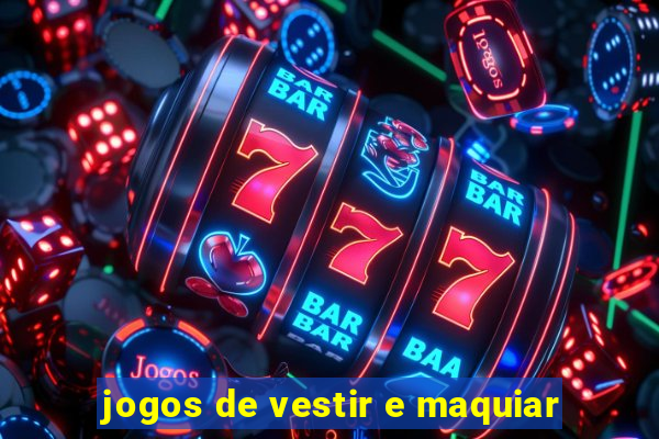 jogos de vestir e maquiar