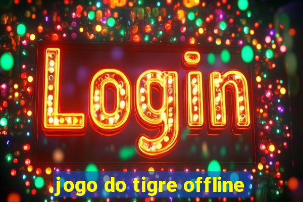 jogo do tigre offline