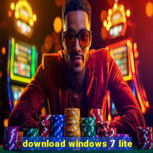 download windows 7 lite