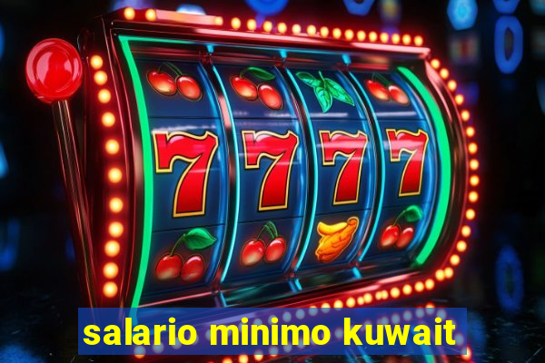 salario minimo kuwait