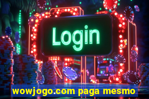 wowjogo.com paga mesmo