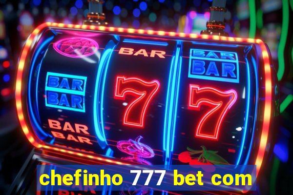 chefinho 777 bet com