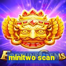 minitwo scan