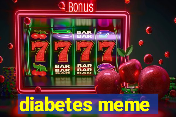 diabetes meme