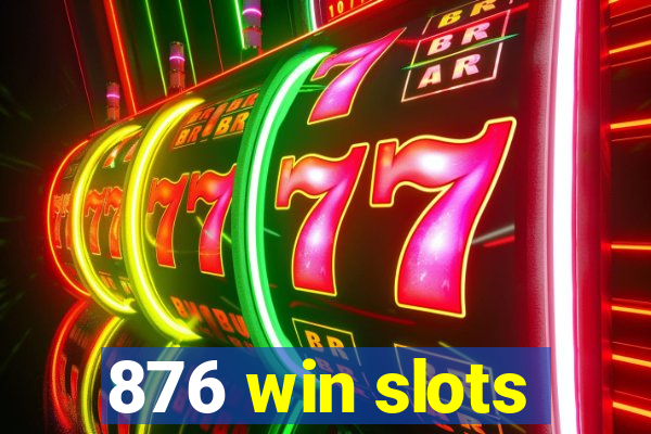 876 win slots