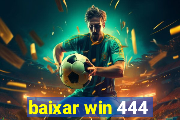 baixar win 444