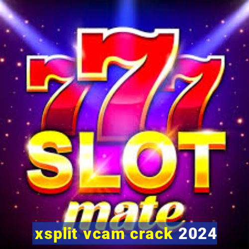 xsplit vcam crack 2024