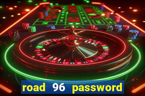 road 96 password happy taxi