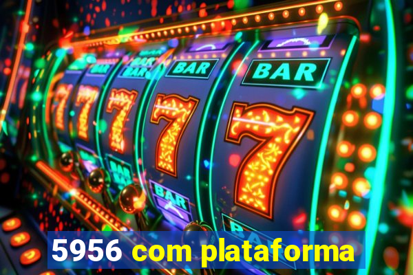 5956 com plataforma