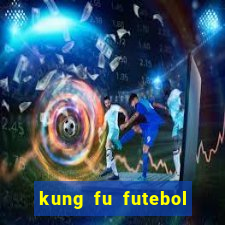 kung fu futebol clube assistir