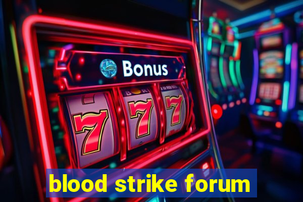 blood strike forum