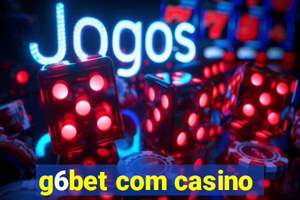 g6bet com casino