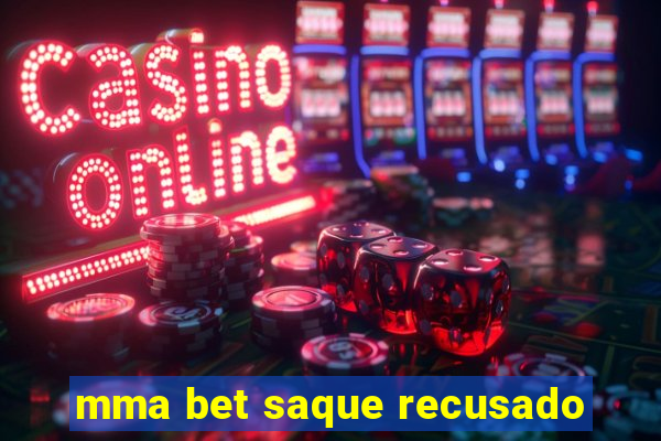 mma bet saque recusado