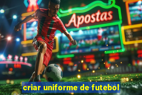 criar uniforme de futebol