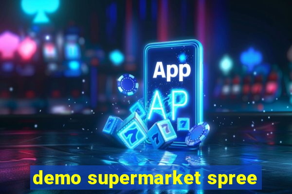 demo supermarket spree