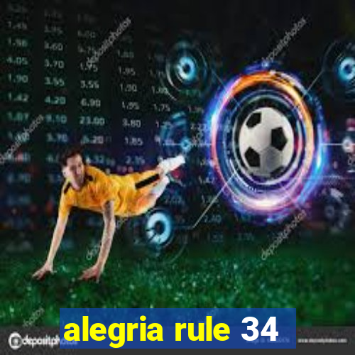 alegria rule 34