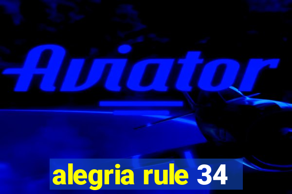 alegria rule 34